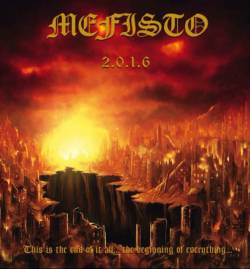 Mefisto (SWE) : 2.0.1.6: This Is the End of It All... the Beginning of Everything...